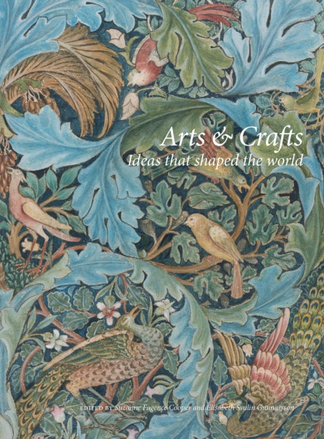 ARTS AND CRAFTS: IDEAS THAT SHAPED THE WORLD