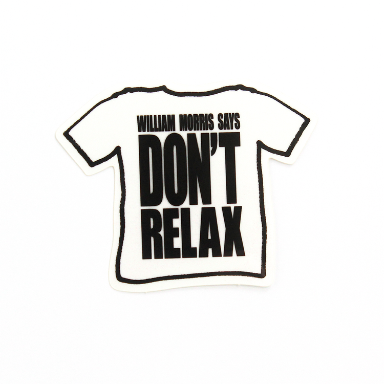 'William Morris says Don’t relax' sticker by Jeremy Deller