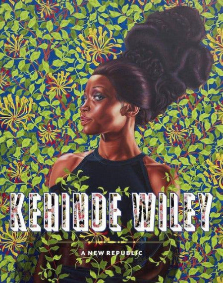 Kehinde Wiley: A New Republic - Eugenie Tsai with contributions from Connie H. Choi