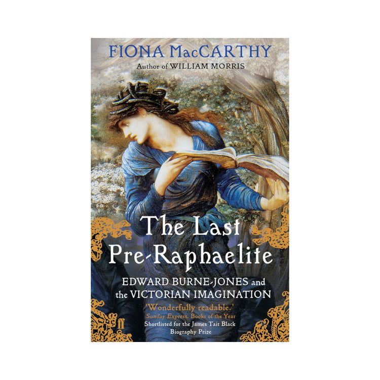 The Last Pre-Raphaelite - Fiona MacCarthy
