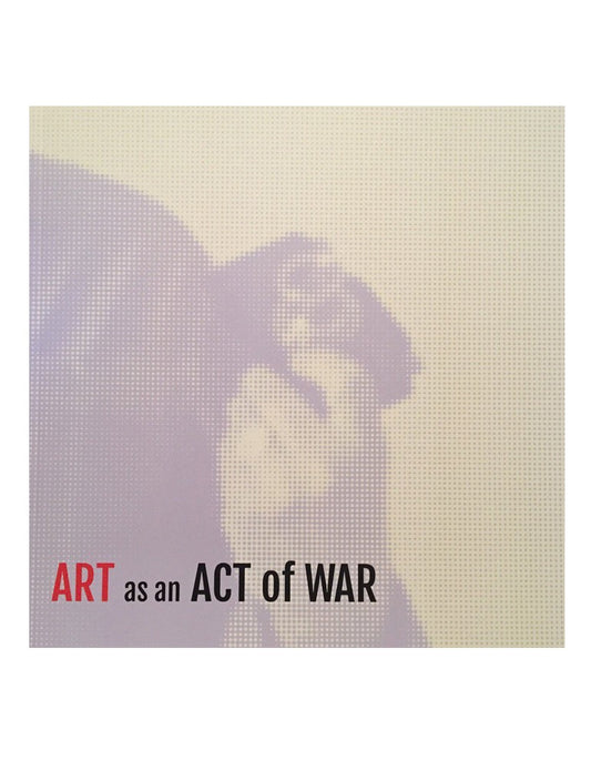 Art as an Act of War - Barry Bliss