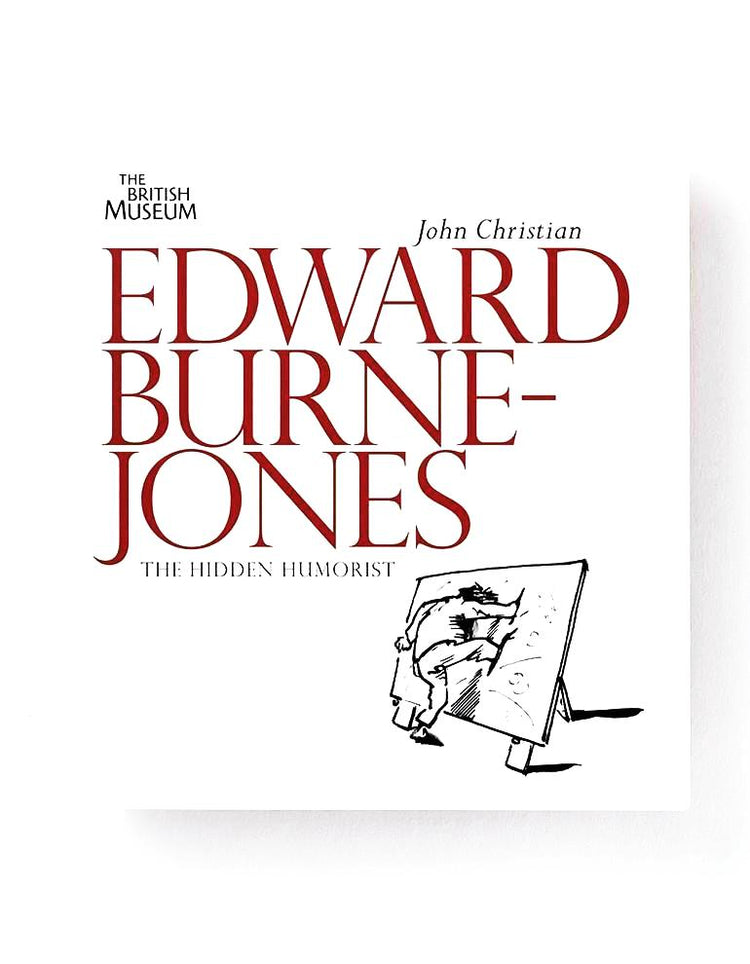 Edward Burne-Jones: The Hidden Humorist - John Christian