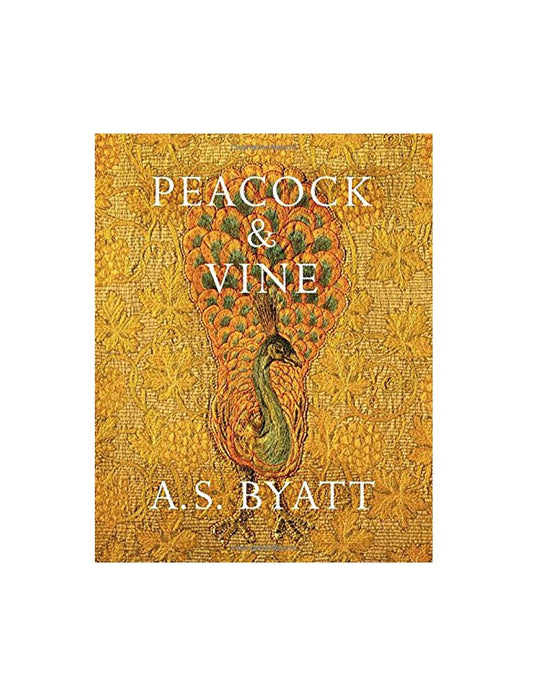 Peacock & Vine - A S Byatt