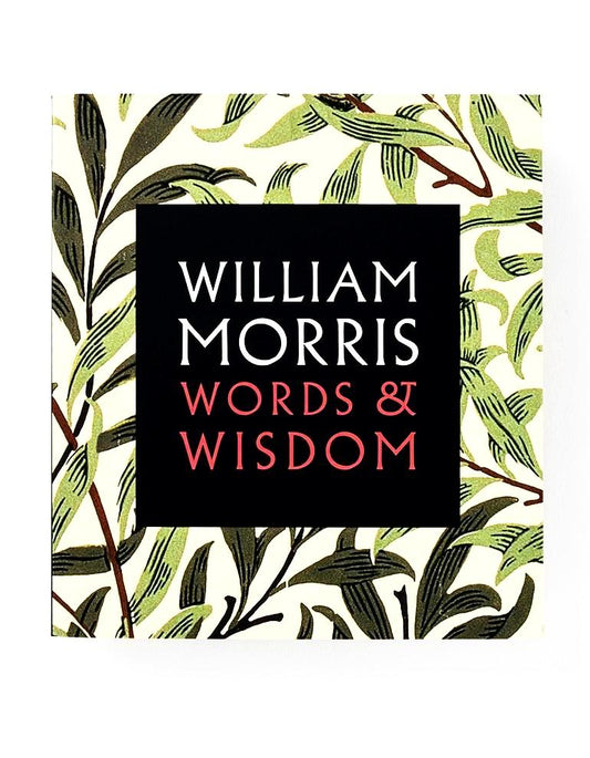 William Morris Words and Wisdom