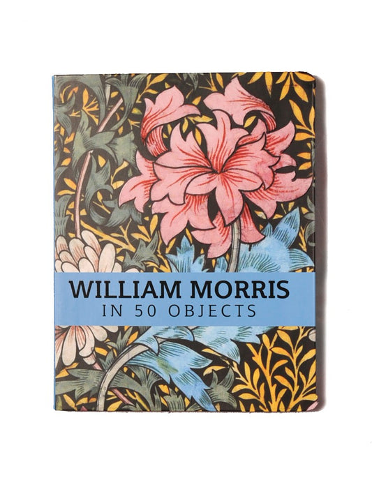 William Morris in 50 Objects