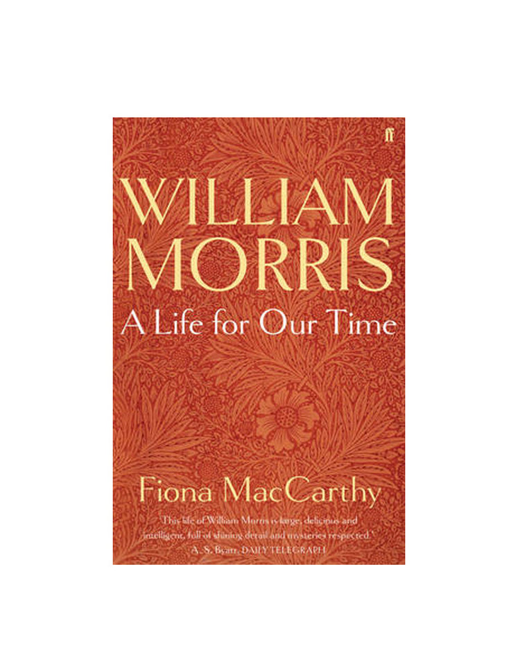 William Morris A Life For Our Time - Fiona MacCarthy